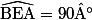 \rm\widehat{BEA} = \text{90°}